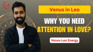 Read more about the article Venus in Leo | Dramatic Love & Magnetic Attraction